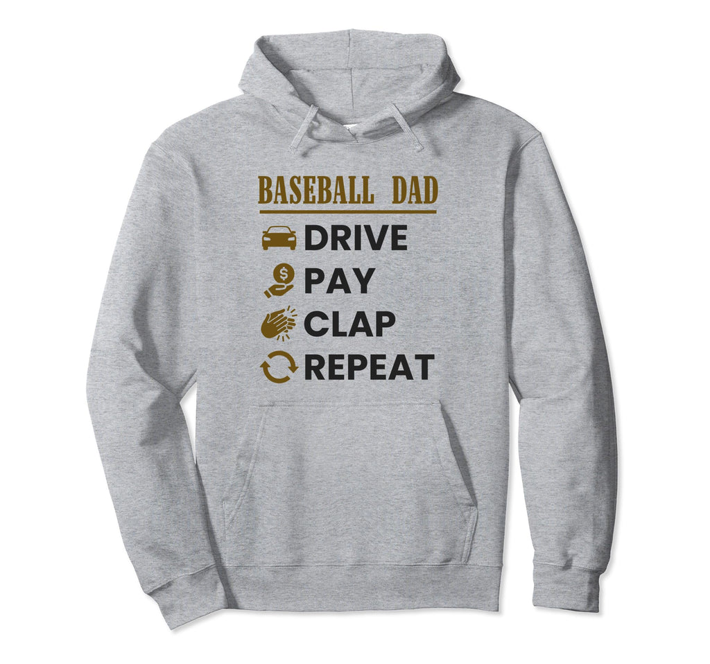Baseball Dad Drive Pay Clap Repeat Hoodie - Trendy Graphic for Adults - T-Shirt, Sweatshirt, Hoodie