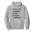 Baseball Dad Drive Pay Clap Repeat Hoodie - Trendy Graphic for Adults - T-Shirt, Sweatshirt, Hoodie