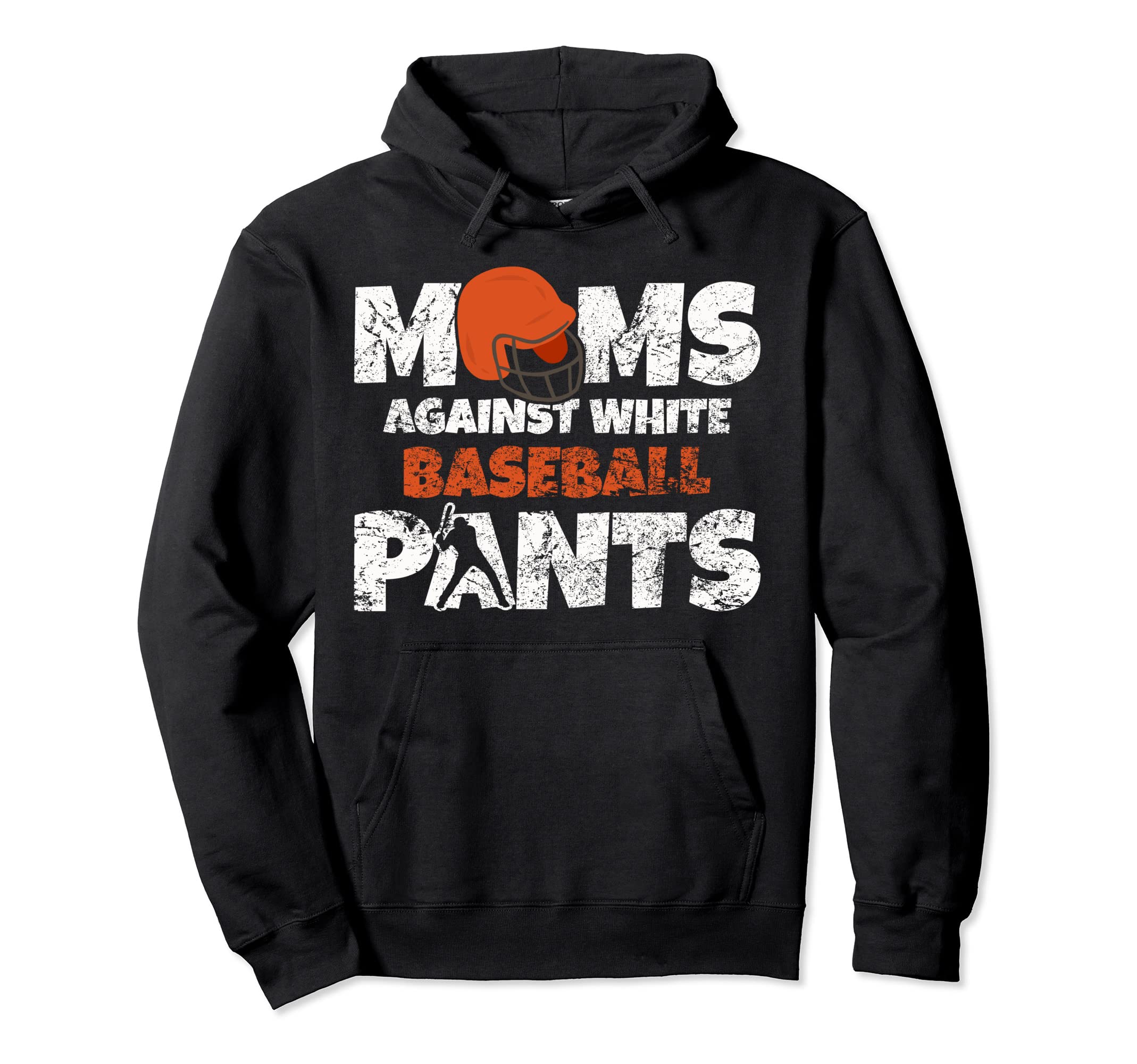 Moms Against White Baseball Pants Hoodie - Custom Art Print Men Women - T-Shirt, Sweatshirt, Hoodie