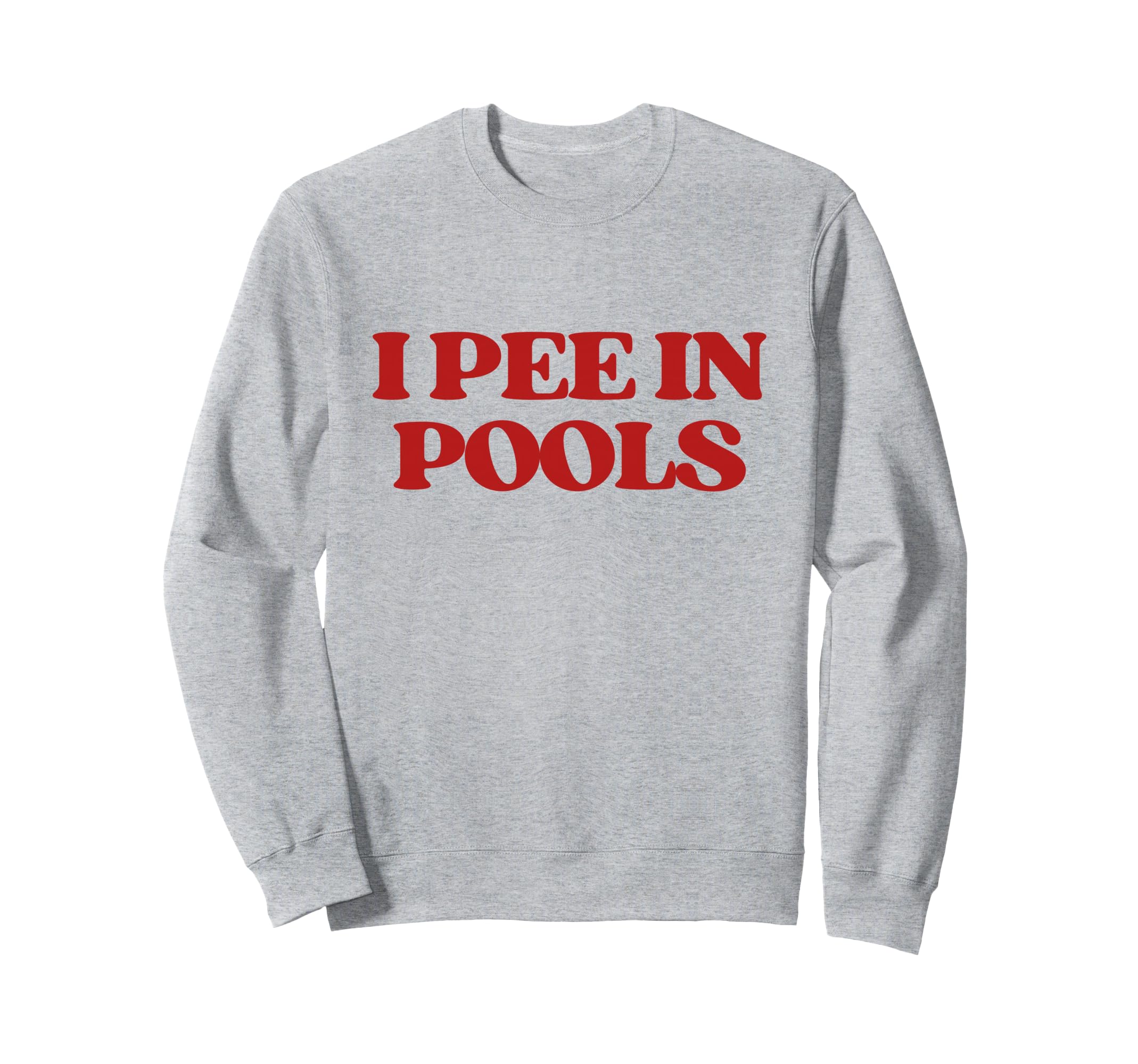 I Pee Pools Y2K Aesthetic Trendy Sweatshirt - Streetwear Style Men Women - T-Shirt, Sweatshirt, Hoodie