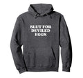 Slut Deviled Eggs Y2K Aesthetic Hoodie - Casual Everyday Wear for Adults - T-Shirt, Sweatshirt, Hoodie