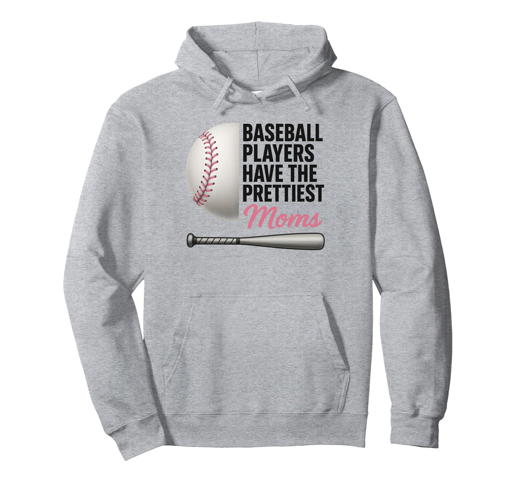 Baseball Players Have Prettiest Moms Hoodie - Custom Art Print Men Women - T-Shirt, Sweatshirt, Hoodie