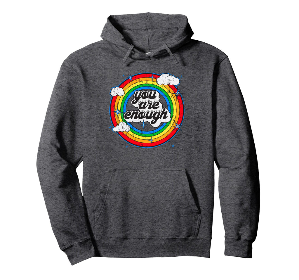 You Are Enough Rainbow Motivational Hoodie - Streetwear Style for Adults - T-Shirt, Sweatshirt, Hoodie