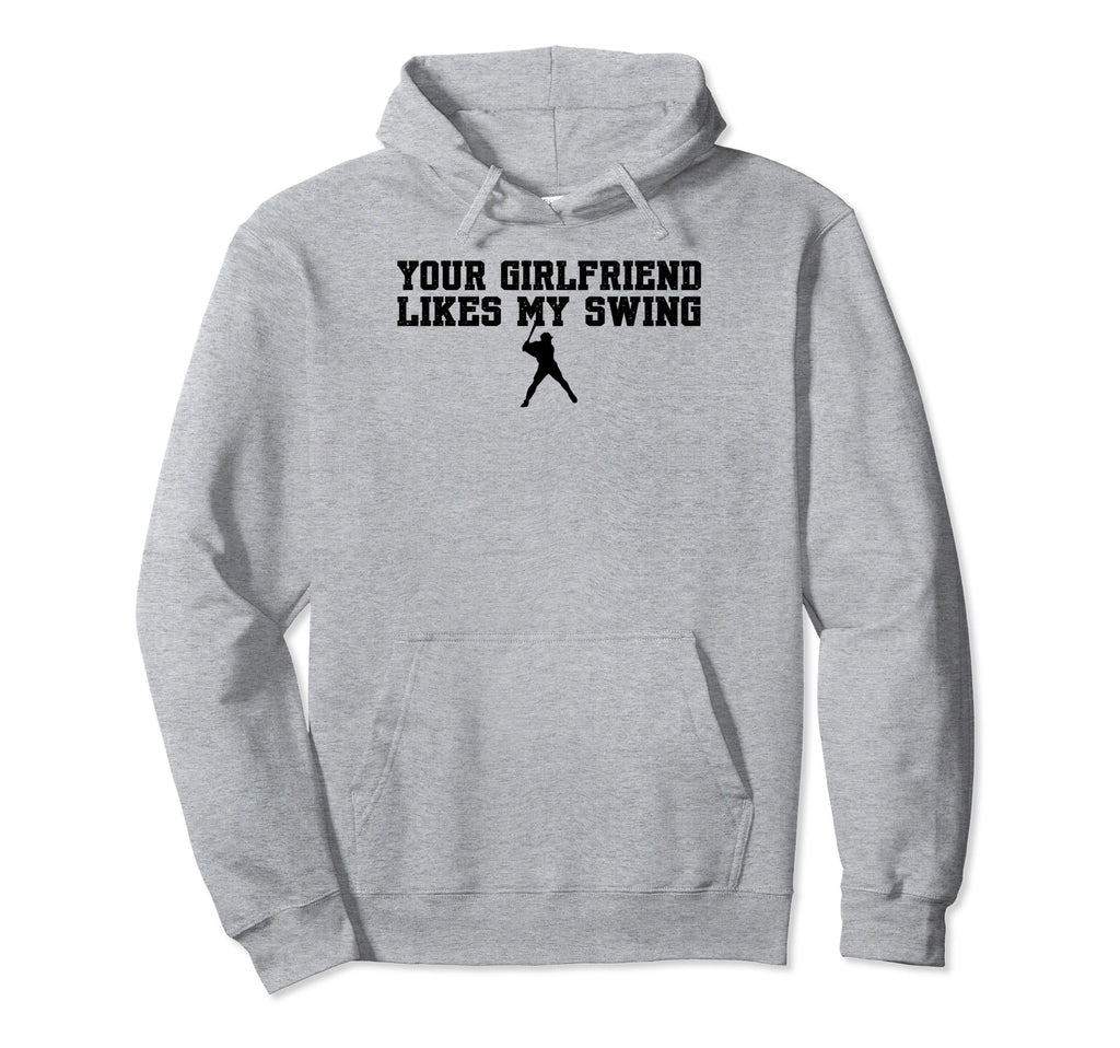 Your Girlfriend Likes My Swing Baseball Hoodie - Graphic Print for Adults - T-Shirt, Sweatshirt, Hoodie