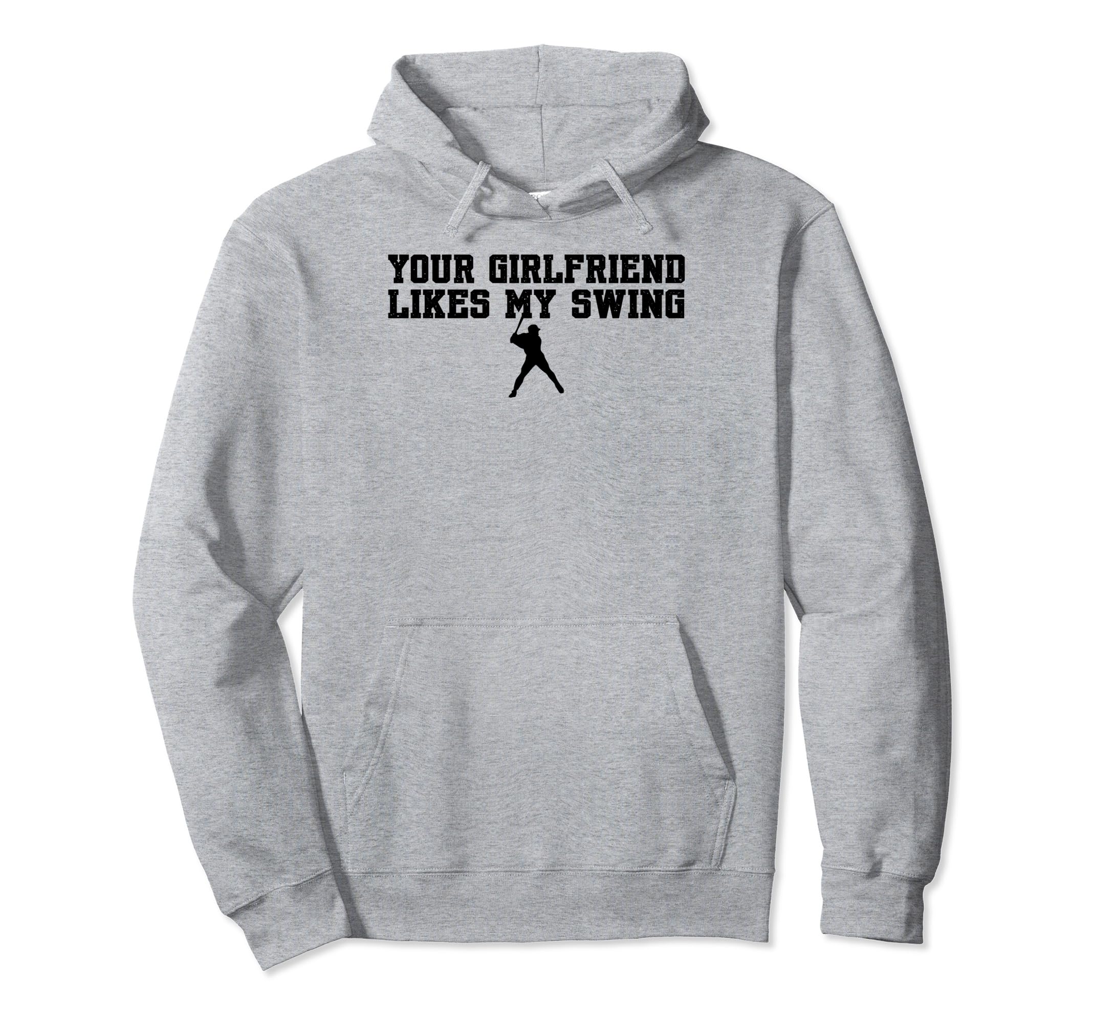 Your Girlfriend Likes My Swing Baseball Hoodie - Graphic Print for Adults - T-Shirt, Sweatshirt, Hoodie