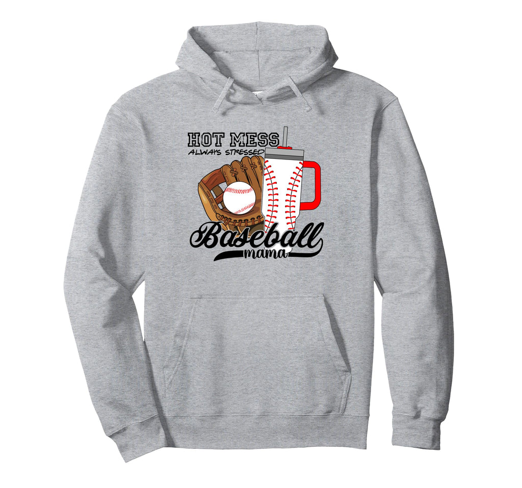 Baseball Mama Hot Mess Always Stressed Hoodie - Minimalist Print Unisex - T-Shirt, Sweatshirt, Hoodie