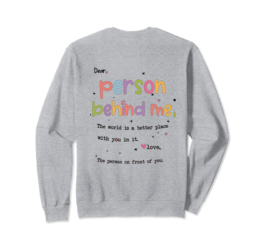 Dear Person Behind Me Be Kind Mental Sweatshirt - Novelty Apparel Unisex - T-Shirt, Sweatshirt, Hoodie