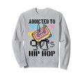 Addicted To 90S Hip Hop Gangster Rap Sweatshirt - Unique Graphic Men Women - T-Shirt, Sweatshirt, Hoodie