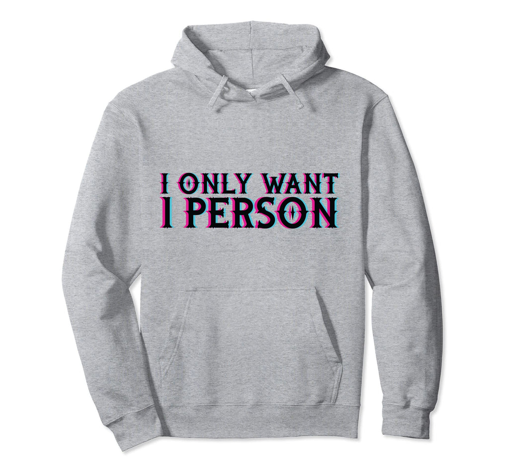 I Only Want 1 Person Vaporwave Hoodie - Casual Everyday Wear for Adults - T-Shirt, Sweatshirt, Hoodie
