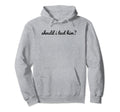 Should I Text Him Y2K Aesthetic Funny Hoodie - Streetwear Style for Adults - T-Shirt, Sweatshirt, Hoodie