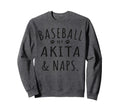 Baseball My Akita Naps Funny Akita Mama Sweatshirt - Unique Graphic Unisex - T-Shirt, Sweatshirt, Hoodie