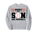 Sorry My Son Has Baseball Baseball Mom Sweatshirt - Minimalist Print Unisex - T-Shirt, Sweatshirt, Hoodie