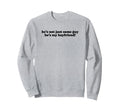 Hes Not Just Some Guy Hes My Sweatshirt - Graphic Print Men Women - T-Shirt, Sweatshirt, Hoodie