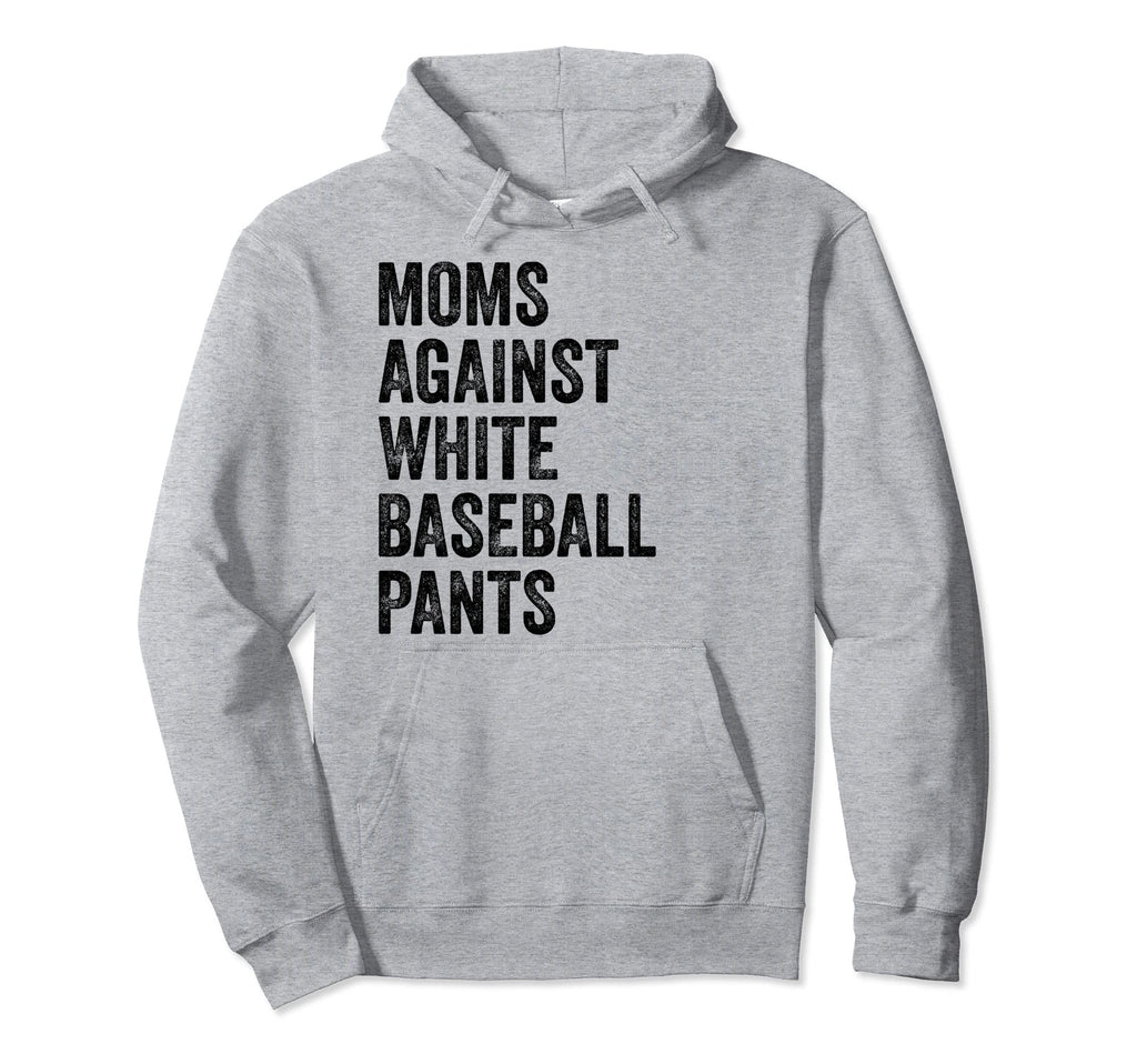 Moms Against White Baseball Pants Hoodie - Streetwear Style Unisex - T-Shirt, Sweatshirt, Hoodie