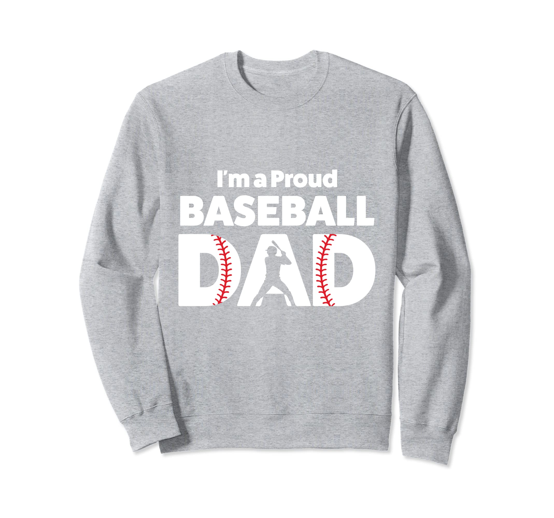 Im Proud Baseball Dad Baseball Dad Sweatshirt - Novelty Apparel for Adults - T-Shirt, Sweatshirt, Hoodie