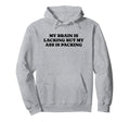 My Brain Is Lacking But My Ass Is Hoodie - Streetwear Style Men Women - T-Shirt, Sweatshirt, Hoodie