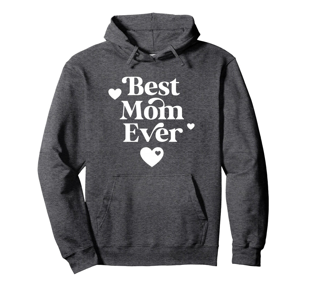 Best Mom Ever Hoodie - Minimalist Print for Adults - T-Shirt, Sweatshirt, Hoodie