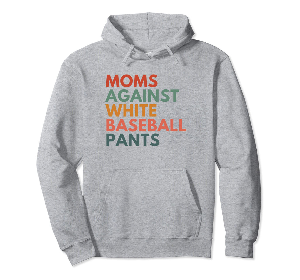 Moms Against White Baseball Pants Hoodie - Streetwear Style Men Women - T-Shirt, Sweatshirt, Hoodie