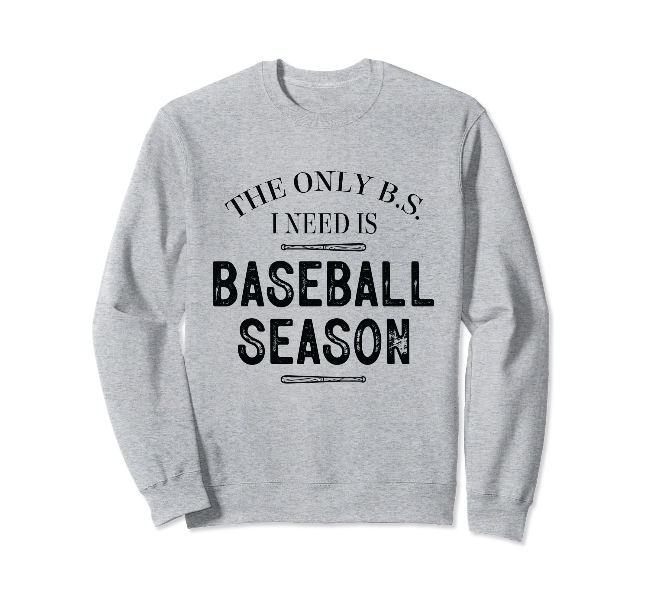 Only B S I Need Is Baseball Season Sweatshirt - Custom Art Print Men Women - T-Shirt, Sweatshirt, Hoodie