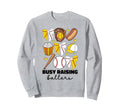 Busy Raising Ballers Baseball And Sweatshirt - Fun Novelty Design Unisex - T-Shirt, Sweatshirt, Hoodie