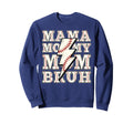 Mama Mommy Mom Bruh Funny Baseball Sweatshirt - Novelty Apparel Men Women - T-Shirt, Sweatshirt, Hoodie