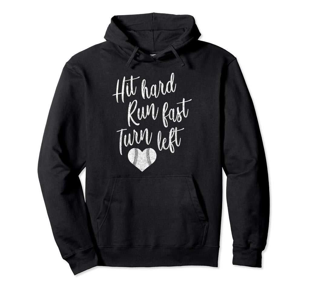 Hit Hard Run Fast Turn Left Baseball Hoodie - Graphic Print Unisex - T-Shirt, Sweatshirt, Hoodie