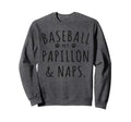 Baseball My Papillon Naps Funny Sweatshirt - Fun Novelty Design for Adults - T-Shirt, Sweatshirt, Hoodie