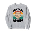 Pottery Is My Favorite Sport Sweatshirt - Aesthetic Graphic for Adults - T-Shirt, Sweatshirt, Hoodie