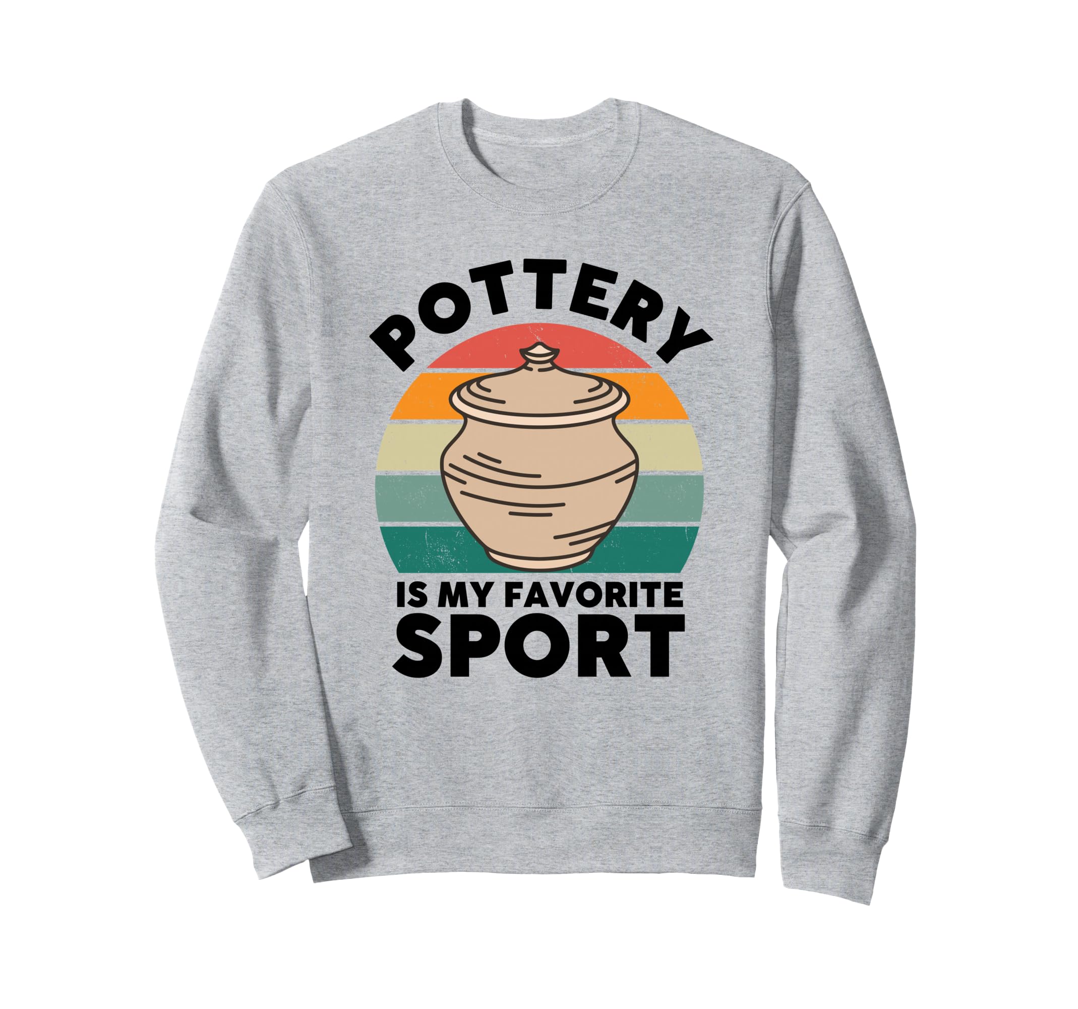 Pottery Is My Favorite Sport Sweatshirt - Aesthetic Graphic for Adults - T-Shirt, Sweatshirt, Hoodie
