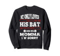 He Only Loves His Bat And His Sweatshirt - Fun Novelty Design for Adults - T-Shirt, Sweatshirt, Hoodie