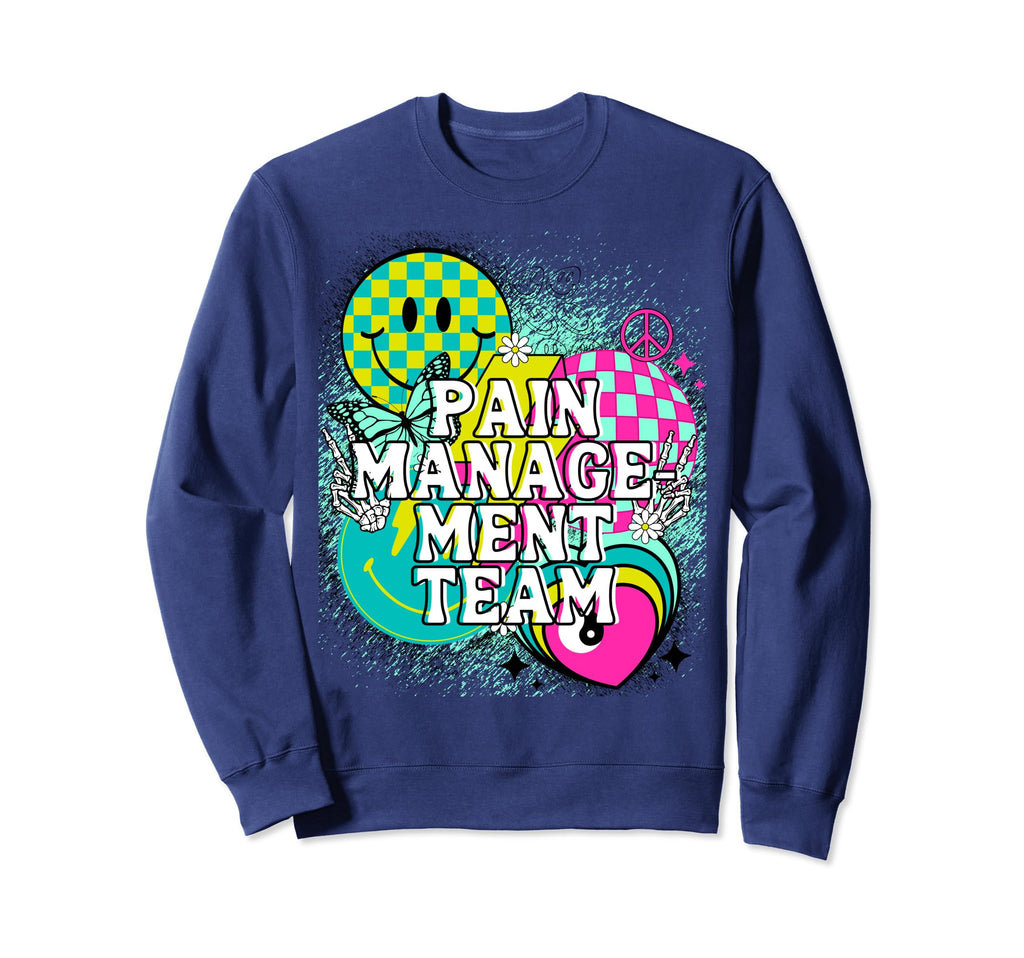 Pain Management Team Nurse Happy Y2K Sweatshirt - Trendy Graphic Unisex - T-Shirt, Sweatshirt, Hoodie