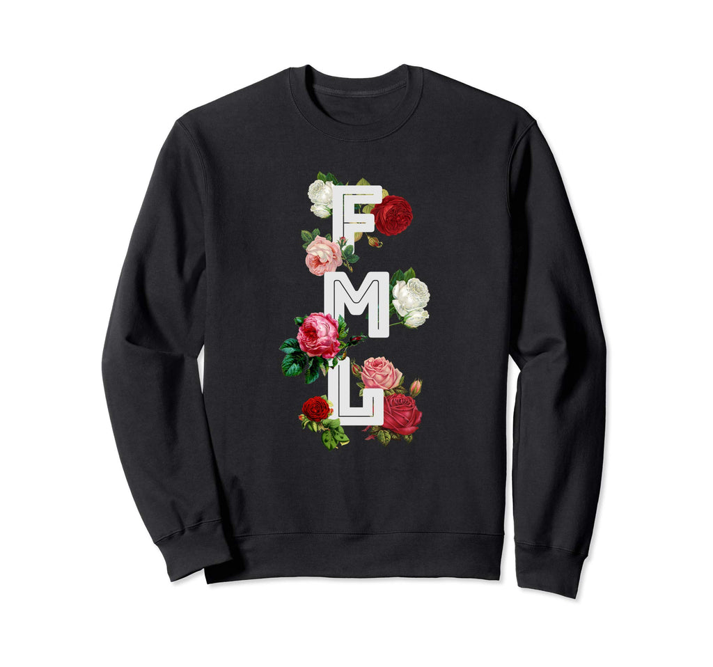 Fml Fuck My Life 90S Rose E E Sweatshirt - Fun Novelty Design Unisex - T-Shirt, Sweatshirt, Hoodie