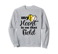 My Heart Is That Field Softball Sweatshirt - Trendy Graphic Men Women - T-Shirt, Sweatshirt, Hoodie