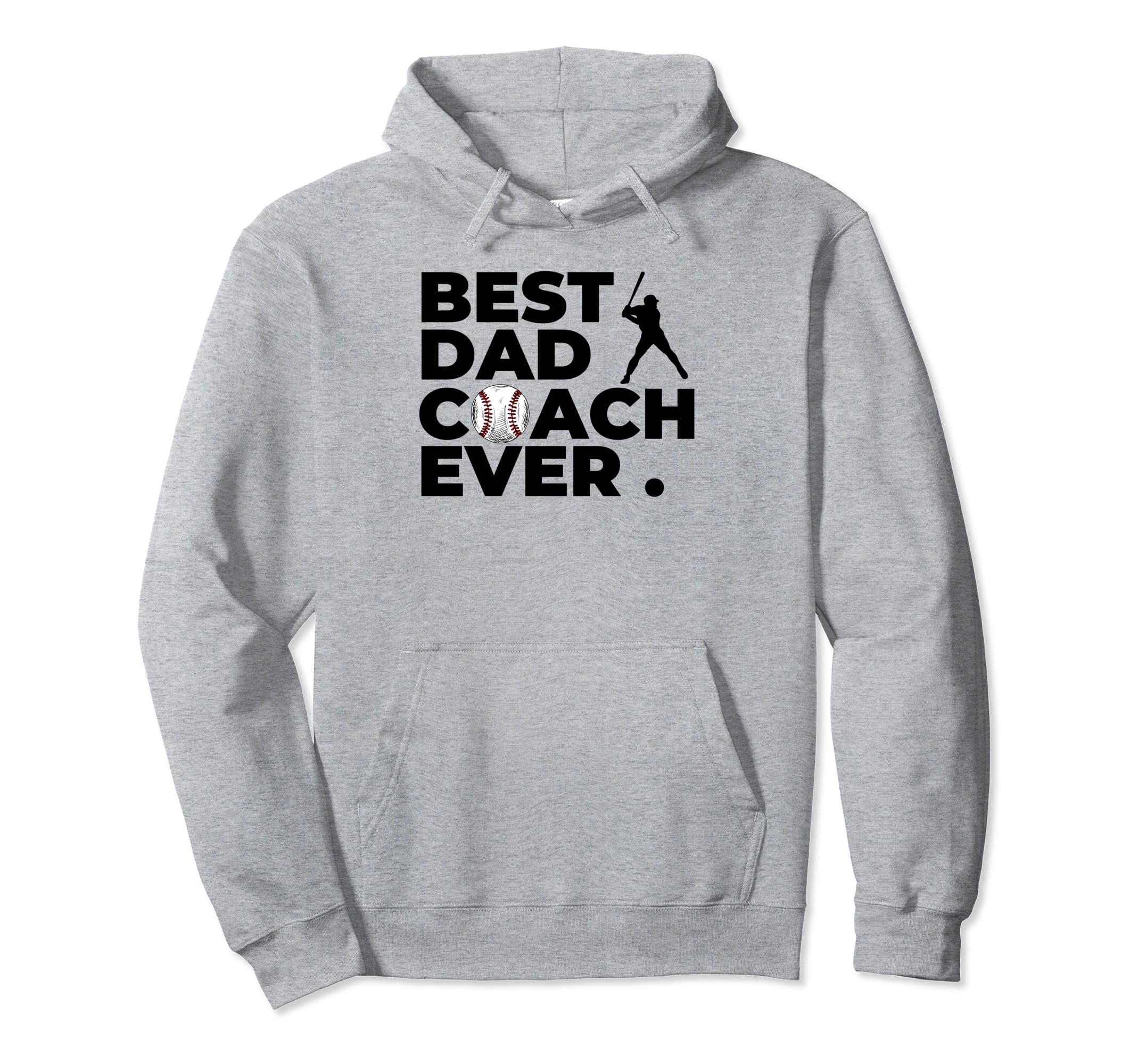 Best Baseball Dad Coach Ever Hoodie - Casual Everyday Wear Men Women - T-Shirt, Sweatshirt, Hoodie
