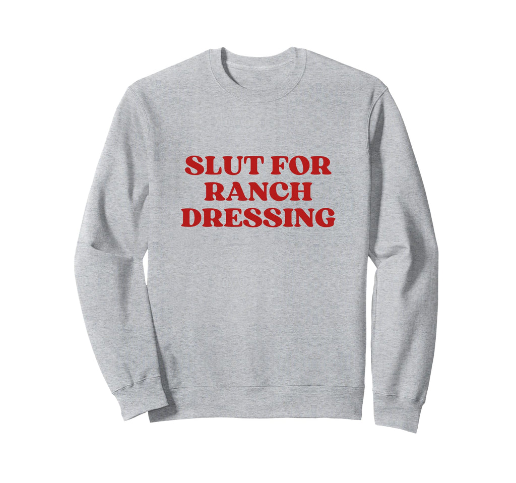 Slut Ranch Dressing Y2K Aesthetic Sweatshirt - Graphic Print for Adults - T-Shirt, Sweatshirt, Hoodie