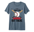 Thats My Grandson Out There T-Shirt - Casual Everyday Wear Men Women - T-Shirt, Sweatshirt, Hoodie