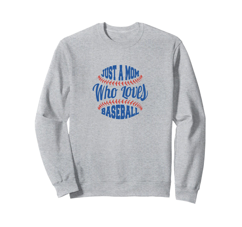 Baseball Mom Just Mom Who Loves Baseball Sweatshirt - Trendy Graphic Unisex - T-Shirt, Sweatshirt, Hoodie