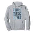 Swing Dang Bat Baseball Season Game Day Hoodie - Unique Graphic for Adults - T-Shirt, Sweatshirt, Hoodie