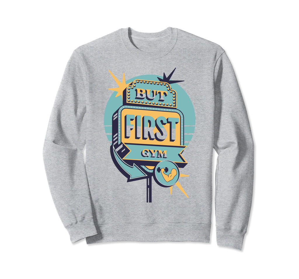 But First Gym Funny Diner Sign Gym Sweatshirt - Custom Art Print Unisex - T-Shirt, Sweatshirt, Hoodie