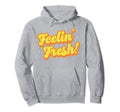 Feelin Fresh Funk Old School Rap Hip Hoodie - Custom Art Print Men Women - T-Shirt, Sweatshirt, Hoodie