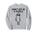 Dont Get Pickle Funny Baseball Sweatshirt - Aesthetic Graphic Men Women - T-Shirt, Sweatshirt, Hoodie