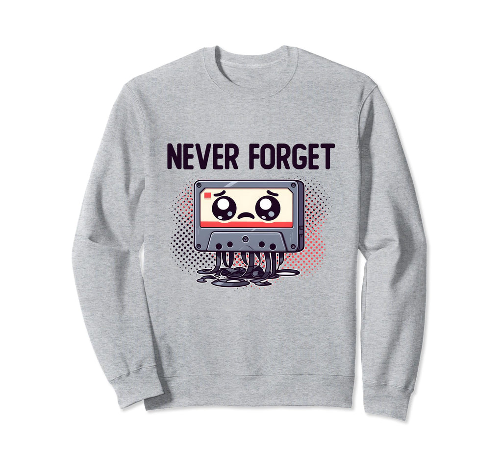 Never Forget Cassette Tape Sad Sweatshirt - Streetwear Style for Adults - T-Shirt, Sweatshirt, Hoodie