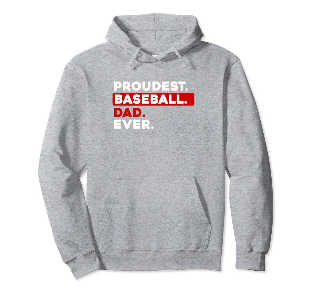 Proudest Baseball Dad Ever Hoodie - Fun Novelty Design for Adults - T-Shirt, Sweatshirt, Hoodie