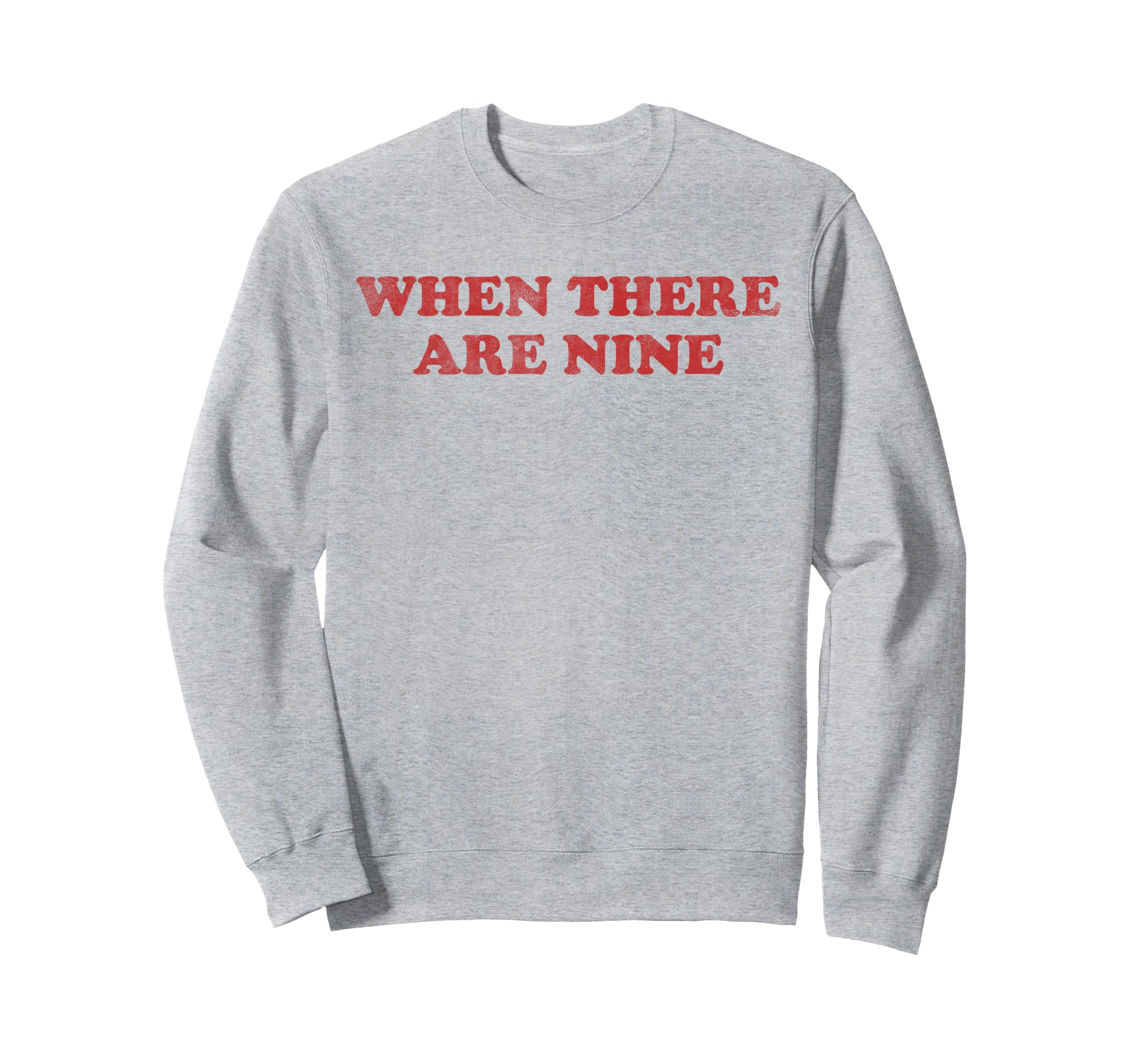When There Are Nine Sweatshirt - Graphic Print for Adults - T-Shirt, Sweatshirt, Hoodie
