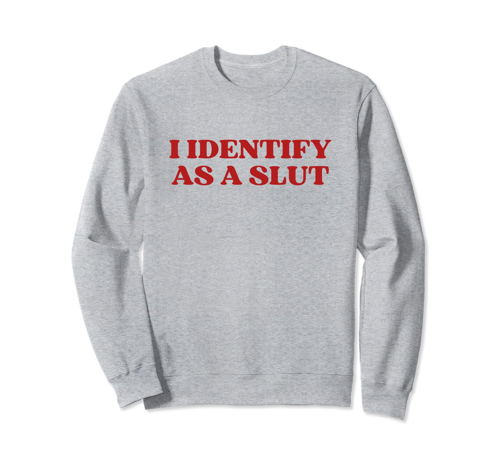 I Identify As Slut Y2K Aesthetic Sweatshirt - Unique Graphic Unisex - T-Shirt, Sweatshirt, Hoodie