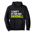I Cant My Son Has Baseball Funny Mom Hoodie - Casual Everyday Wear Unisex - T-Shirt, Sweatshirt, Hoodie