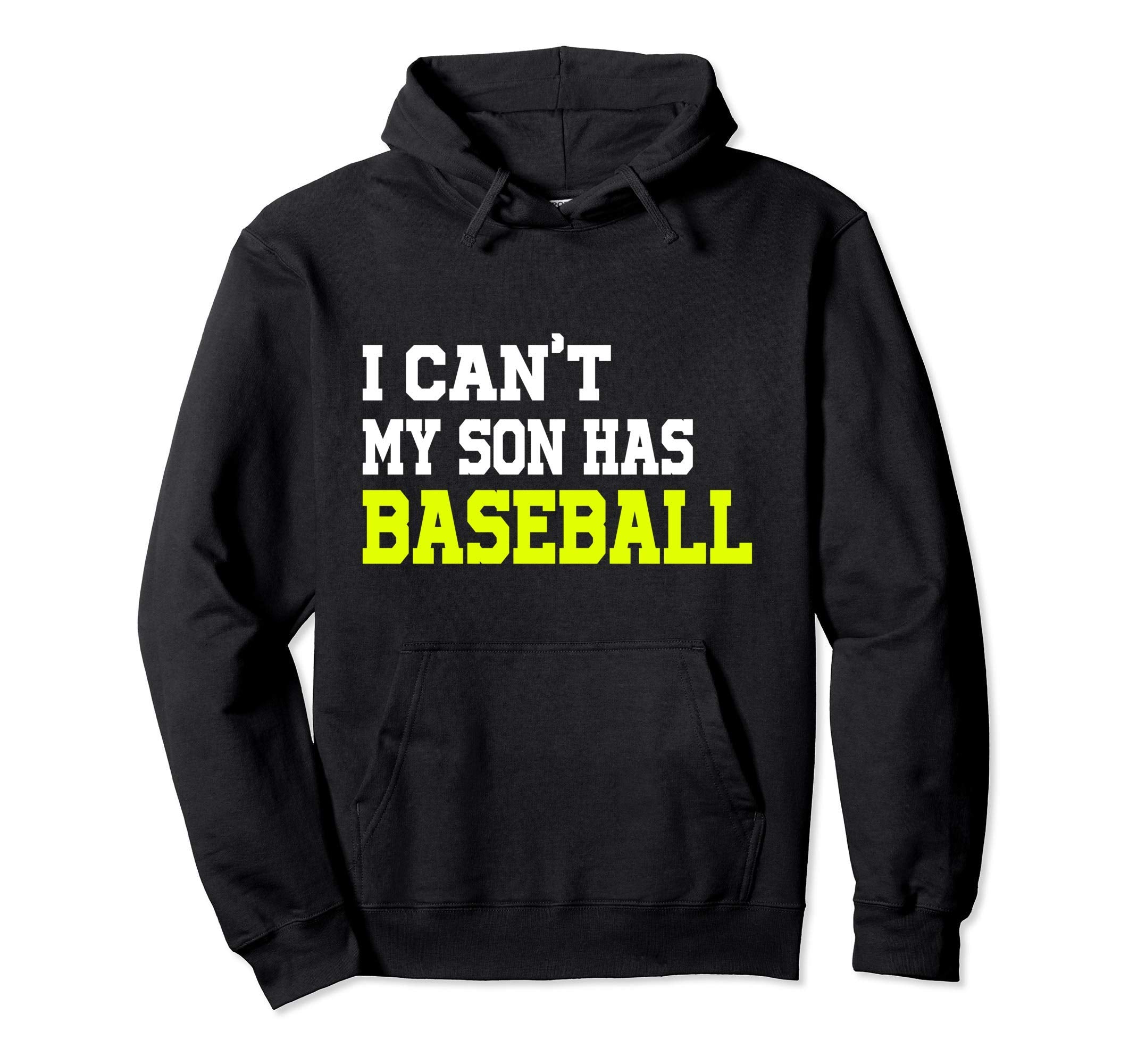 I Cant My Son Has Baseball Funny Mom Hoodie - Casual Everyday Wear Unisex - T-Shirt, Sweatshirt, Hoodie