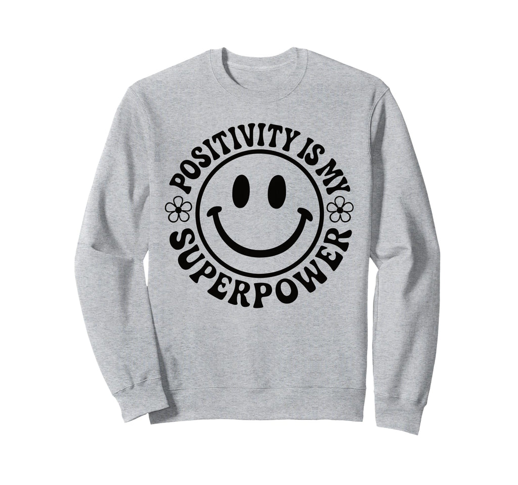 Positivity Is My Superpower Happy Sweatshirt - Minimalist Print Men Women - T-Shirt, Sweatshirt, Hoodie