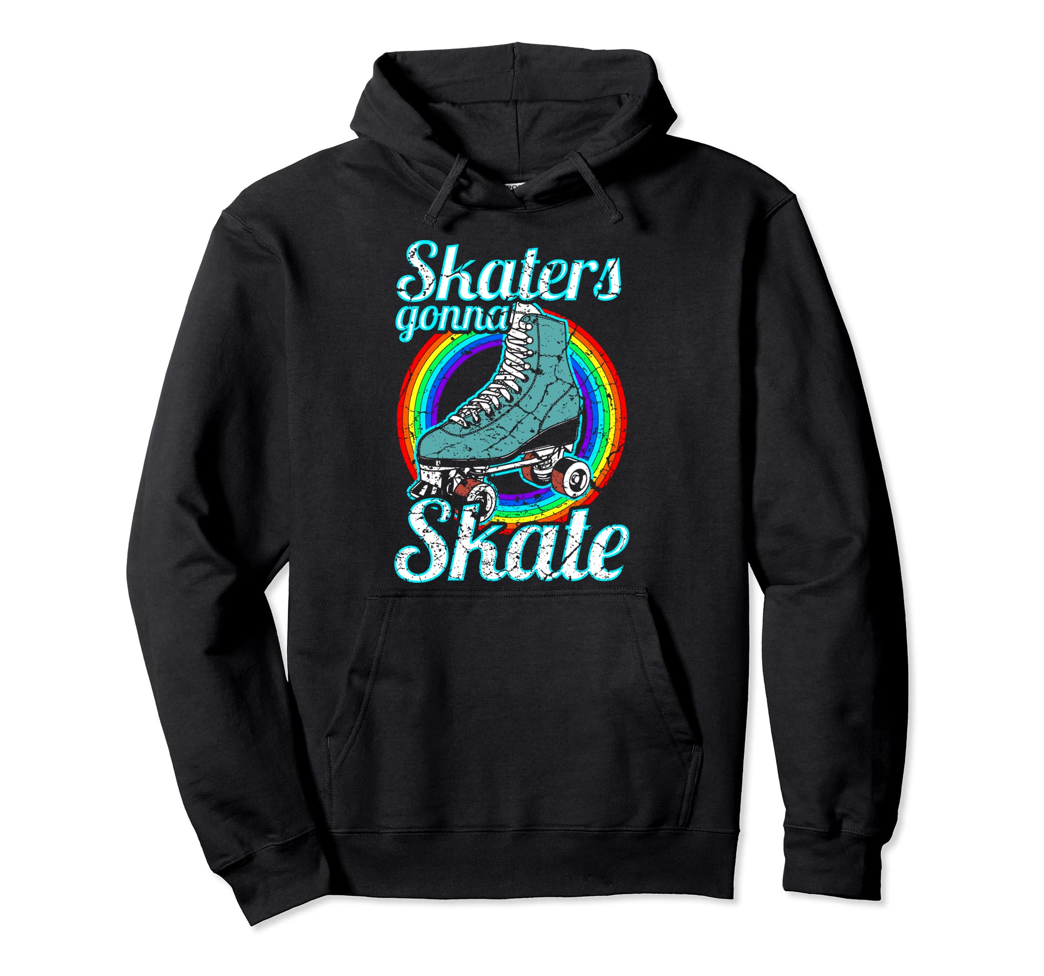 Skaters Gonna Skate Roller Skate Hoodie - Novelty Apparel Unisex - T-Shirt, Sweatshirt, Hoodie