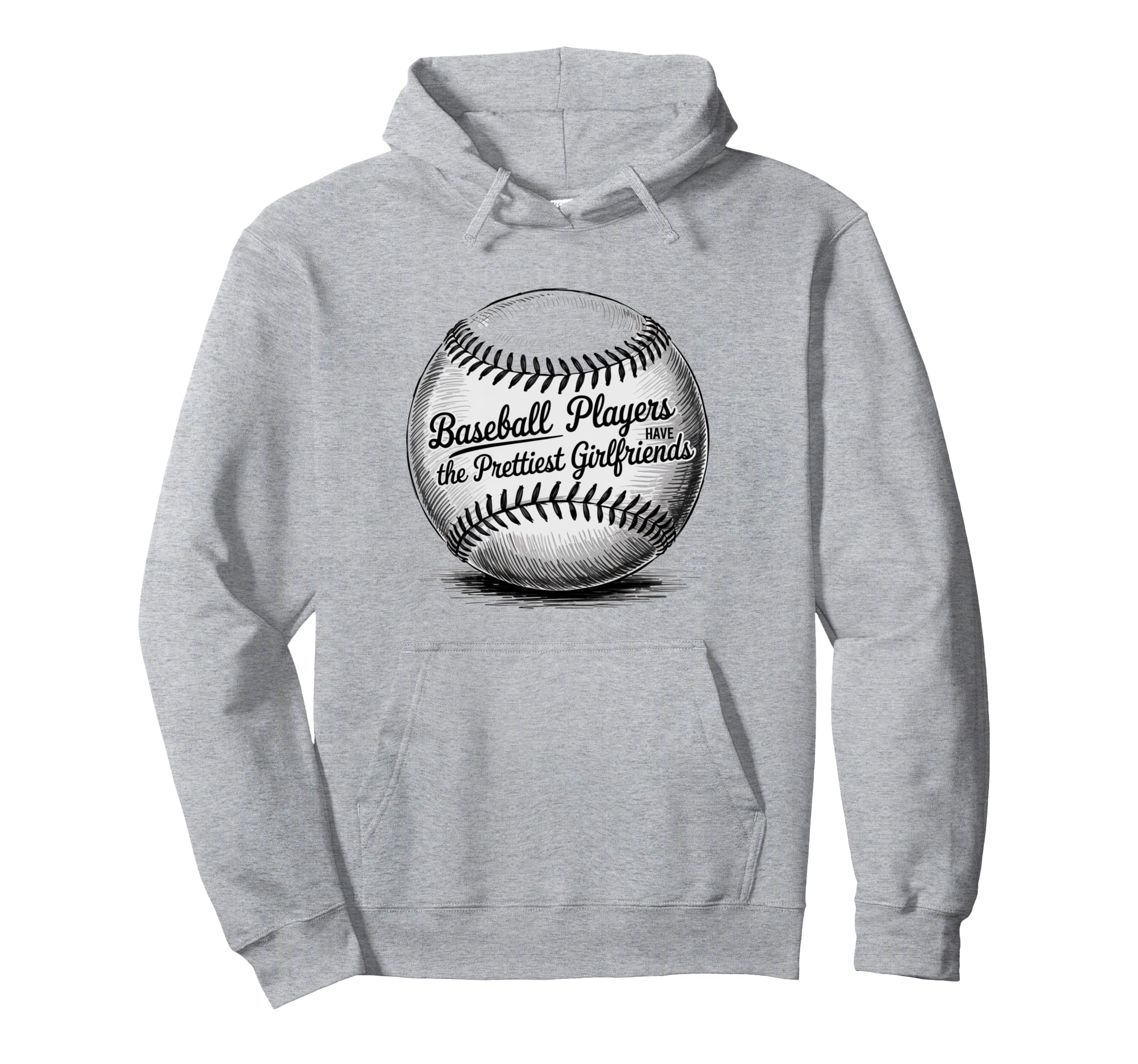 Baseball Players Have Prettiest Hoodie - Casual Everyday Wear Unisex - T-Shirt, Sweatshirt, Hoodie